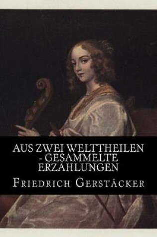 Cover of Aus zwei Welttheilen - Gesammelte Erzahlungen