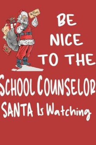 Cover of Be Nice to the School Counselor Santa Is Watching