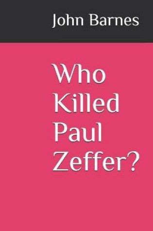 Cover of Who Killed Paul Zeffer?