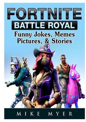 Book cover for Fortnite Battle Royal Funny Jokes, Memes, Pictures, & Stories