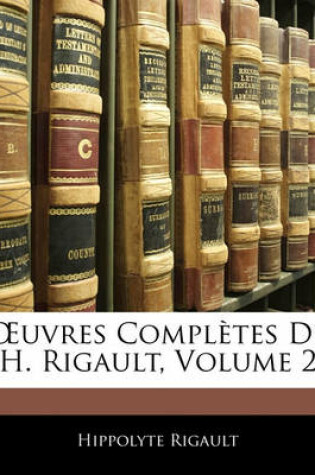 Cover of Uvres Completes de H. Rigault, Volume 2