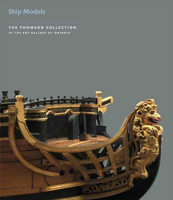 Book cover for Ship Models in the Thomson Collection at the Art Gallery of Ontario