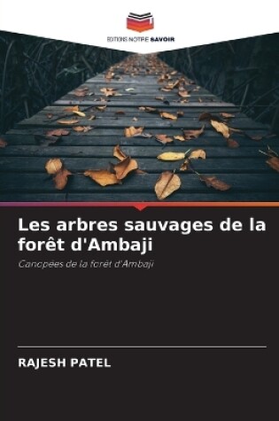 Cover of Les arbres sauvages de la forêt d'Ambaji