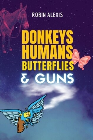 Cover of Donkeys, Humans, Butterflies, and Guns