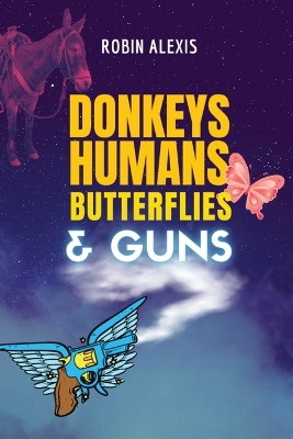 Book cover for Donkeys, Humans, Butterflies, and Guns