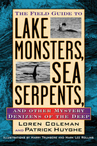 Cover of Field Guide to Lake Monsters, Sea Serpents, and Other Mystery Denizensof the Deep