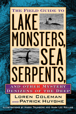 Book cover for Field Guide to Lake Monsters, Sea Serpents, and Other Mystery Denizensof the Deep