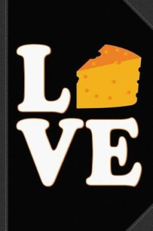 Cover of Cheese Is Love Journal Notebook