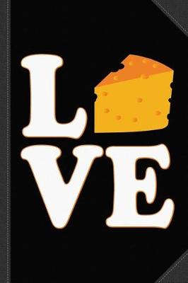 Book cover for Cheese Is Love Journal Notebook
