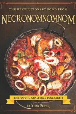 Cover of The Revolutionary Food from Necronomnomnom