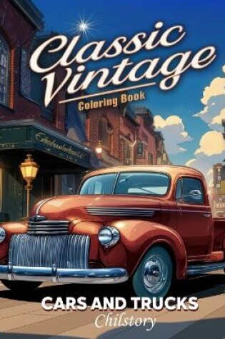 Cover of Classic Vintage Cars And Trucks Coloring Book For Adults