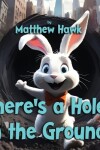 Book cover for There's a Hole in the Ground!