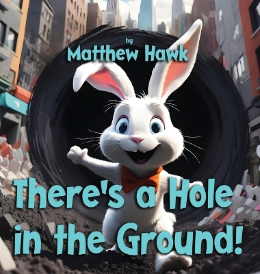 Book cover for There's a Hole in the Ground!