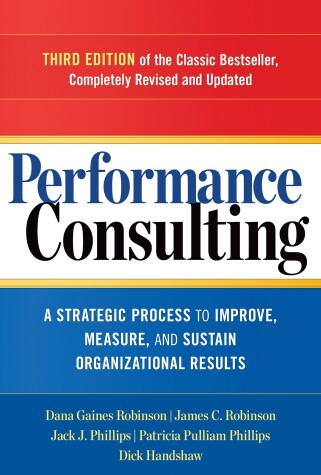 Book cover for Performance Consulting: A Strategic Process to Improve, Measure, and Sustain Organizational Results