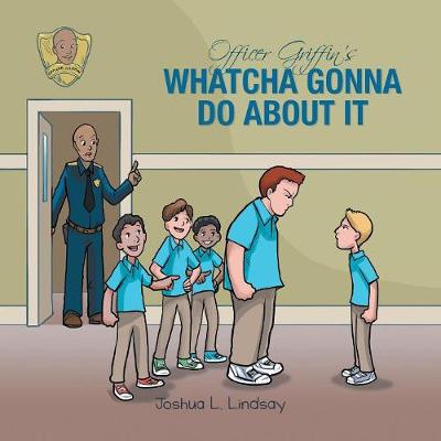 Book cover for Officer Griffin's Whatcha Gonna Do About It