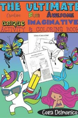 Cover of The Ultimate Creative, Fun, Awesome, Unique, Imaginative Activity & Coloring Book