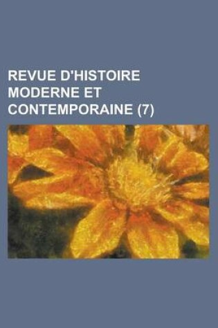 Cover of Revue D'Histoire Moderne Et Contemporaine (7 )