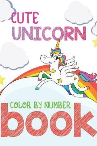 Cover of Cute Unicorn Color By Number Book