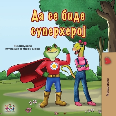 Book cover for Being a Superhero (Macedonian Book for Kids)