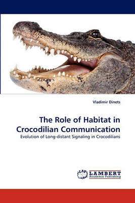 Book cover for The Role of Habitat in Crocodilian Communication