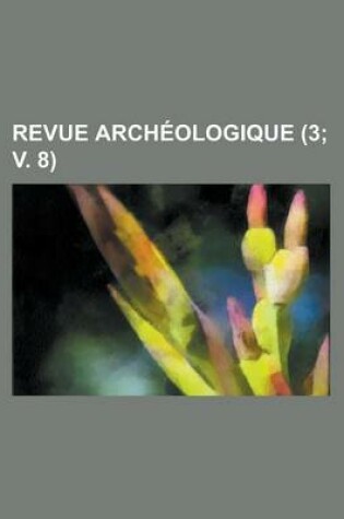 Cover of Revue Archeologique (3; V. 8 )