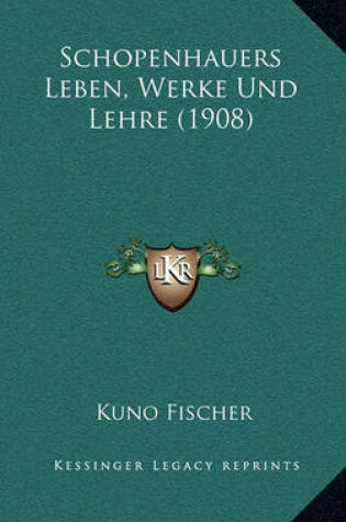 Cover of Schopenhauers Leben, Werke Und Lehre (1908)