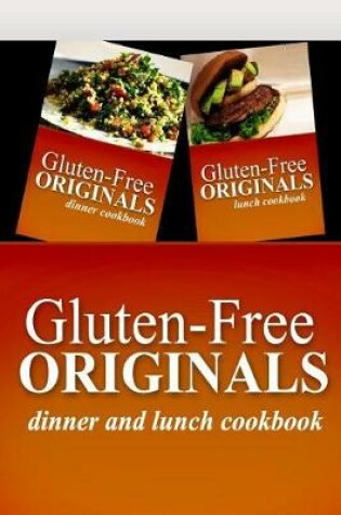 Cover of Gluten-Free Originals - Dinner and Lunch Cookbook