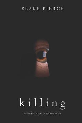 Book cover for Killing (The Making of Riley Paige-Book 6)