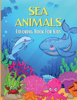 Book cover for SEA ANIMALS Coloring Book For Kids