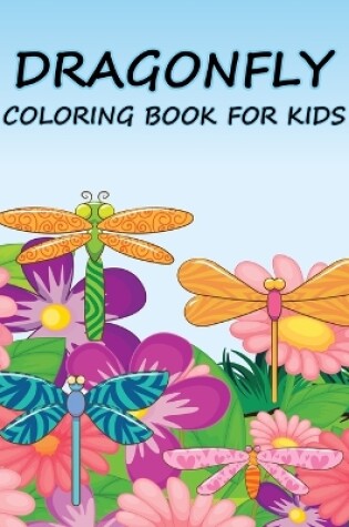 Cover of Dragonfly Coloring Book For Kids