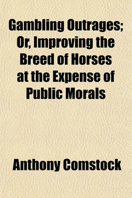 Book cover for Gambling Outrages; Or, Improving the Breed of Horses at the Expense of Public Morals