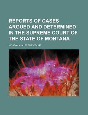 Book cover for Reports of Cases Argued and Determined in the Supreme Court of the State of Montana (Volume 59)