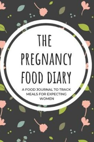 Cover of The Pregnancy Food Diary