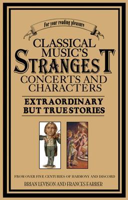 Cover of Classical Music's Strangest Concerts and Characters