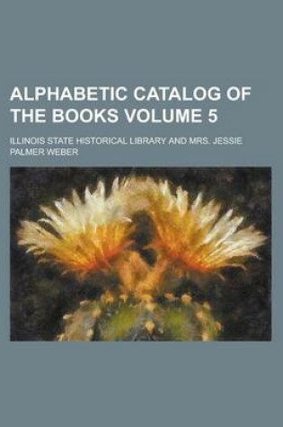 Cover of Alphabetic Catalog of the Books Volume 5