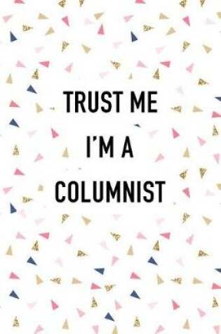 Cover of Trust Me I'm a Columnist