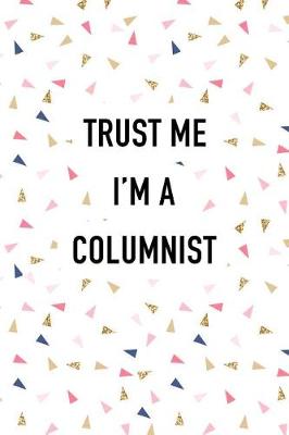 Book cover for Trust Me I'm a Columnist