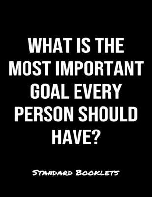 Book cover for What Is The Most Important Goal Every Person Should Have?
