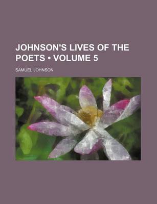 Book cover for Johnson's Lives of the Poets (Volume 5 )