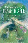 Book cover for The Naming of Tishkin Silk