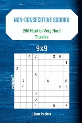 Cover of Non-Consecutive Sudoku - 200 Hard to Very Hard Puzzles 9x9 vol.7