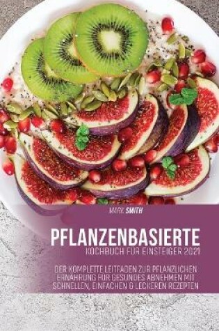Cover of Pflanzenkost-Kochbuch f�r Einsteiger 2021