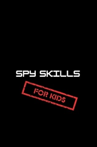 Cover of Spy Skills for Kids