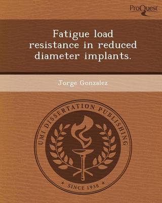 Book cover for Fatigue Load Resistance in Reduced Diameter Implants