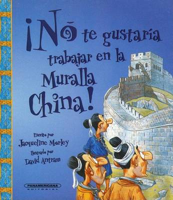 Cover of No Te Gustaria Trabajar en la Muralla China!