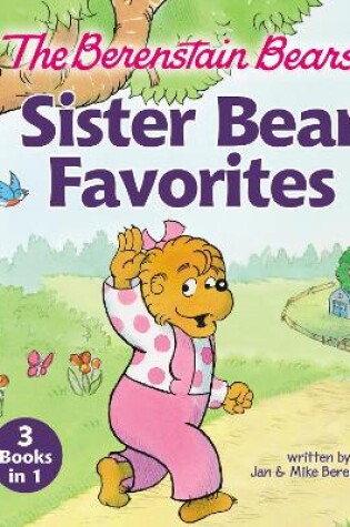 Cover of The Berenstain Bears Sister Bear Favorites
