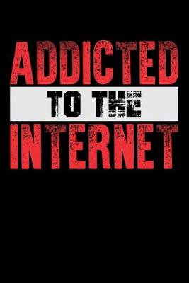 Book cover for Addicted To The Internet