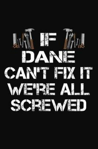 Cover of If Dane Can't Fix It We're All Screwed