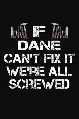 Book cover for If Dane Can't Fix It We're All Screwed