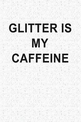 Book cover for Glitter Is My Caffeine